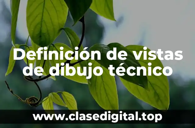 Definición de vistas de dibujo técnico