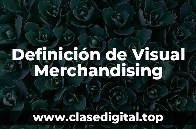 Definición de Visual Merchandising
