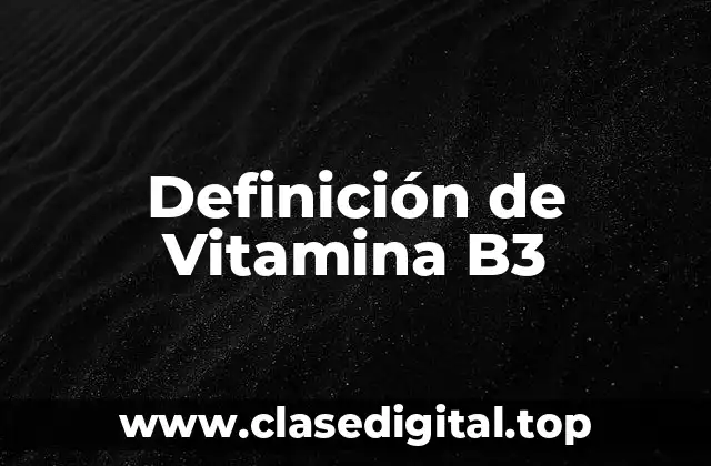 Definición de Vitamina B3