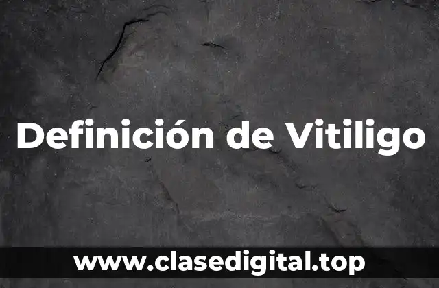 Definición técnica de Vitiligo