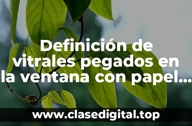 Definición de vitrales pegados en la ventana con papel craf