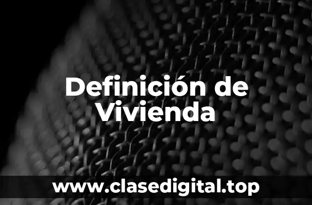 Definición de Vivienda