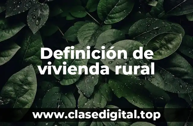 Definición de vivienda rural