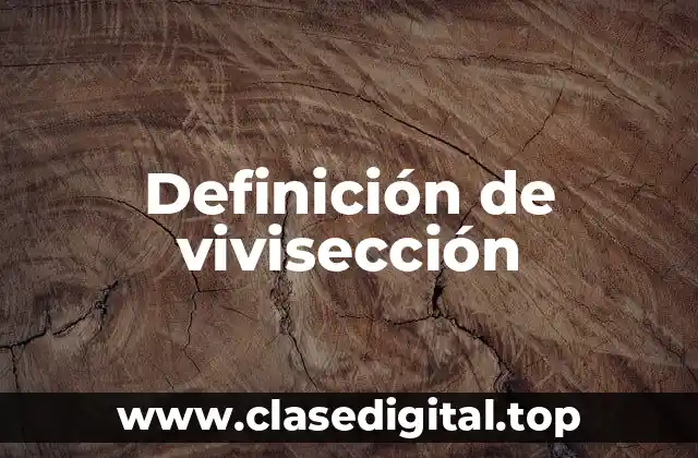 Definición de vivisección
