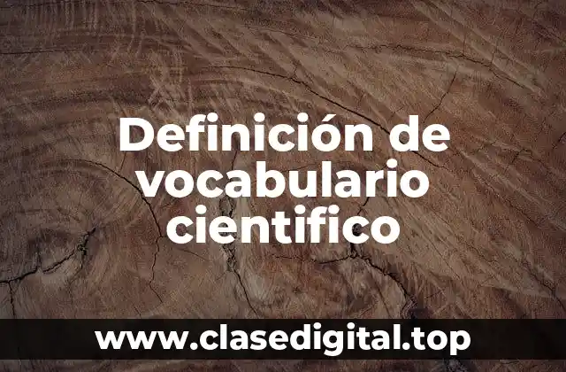 Definición de vocabulario cientifico