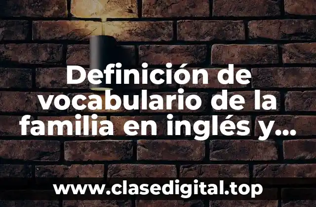 Definición de vocabulario de la familia en inglés y español