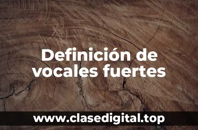 Definición de vocales fuertes
