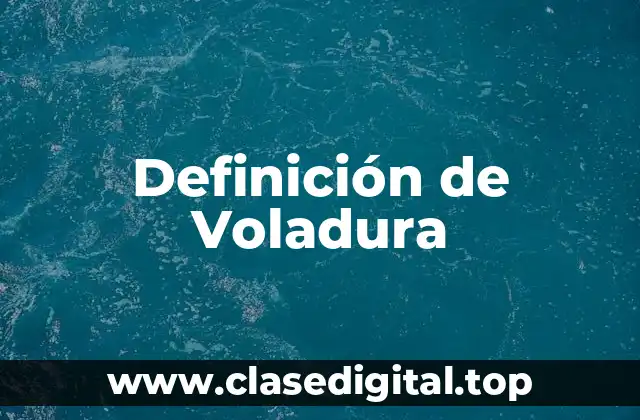 Definición de Voladura