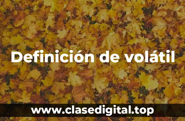Definición de volátil