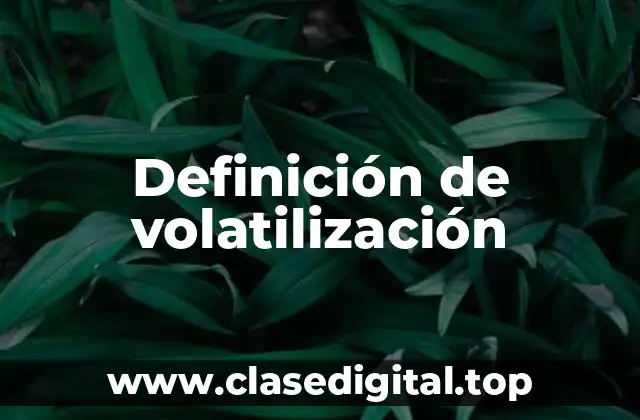 Ejemplos de volatilización