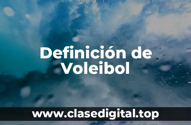 Definición de Voleibol