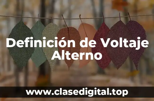 Definición de Voltaje Alterno