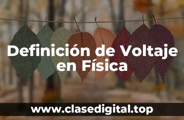 Definición de Voltaje en Física
