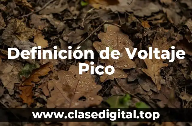 Definición Técnica de Voltaje Pico