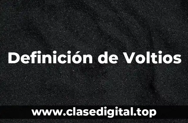 Definición de Voltios
