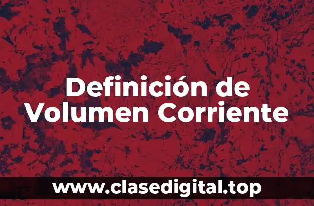 Definición Técnica de Volumen Corriente