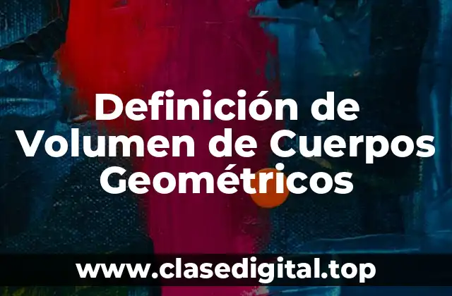 Definición de Volumen de Cuerpos Geométricos