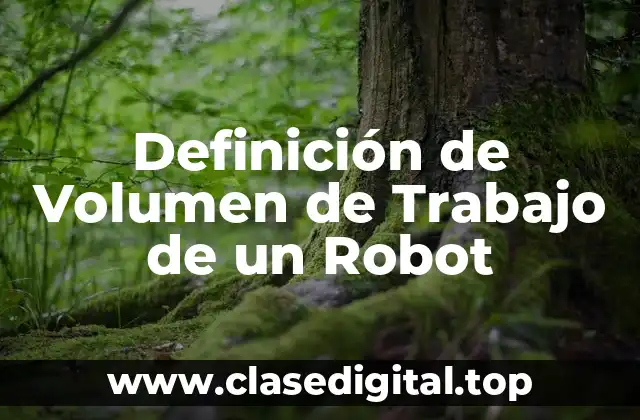 Definición de Volumen de Trabajo de un Robot