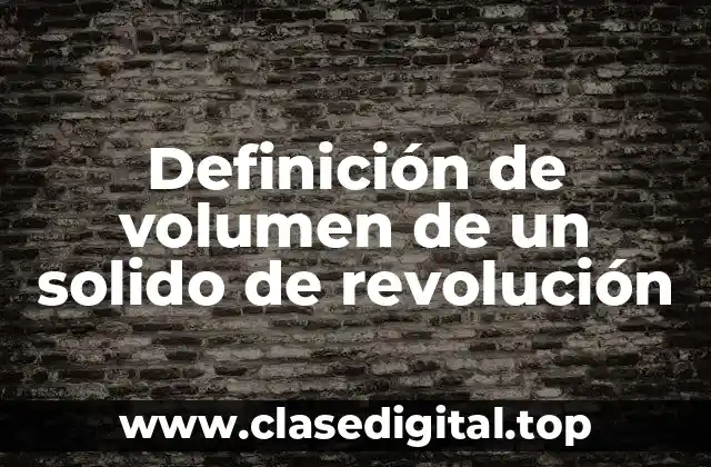 Definición de volumen de un solido de revolución