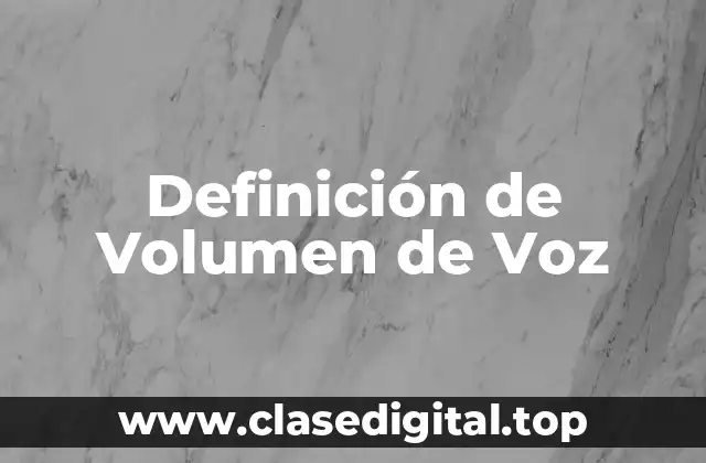 Definición de Volumen de Voz