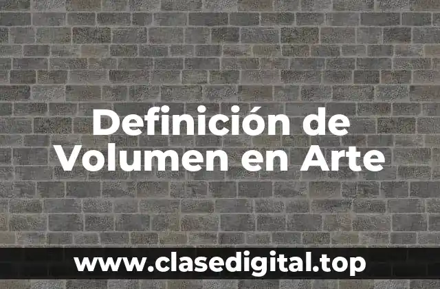 Definición de Volumen en Arte