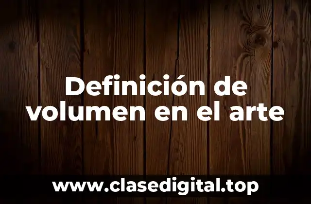Definición de volumen en el arte