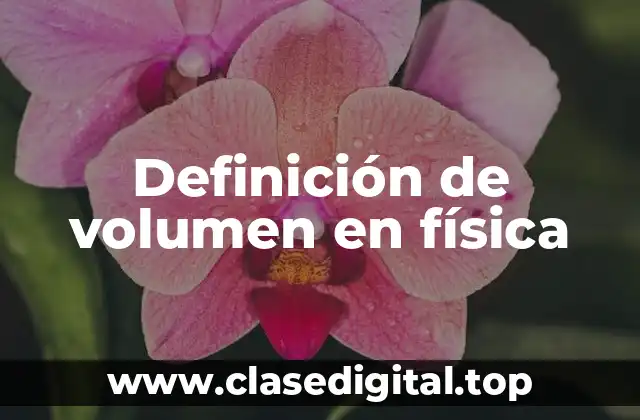 Definición de volumen en física