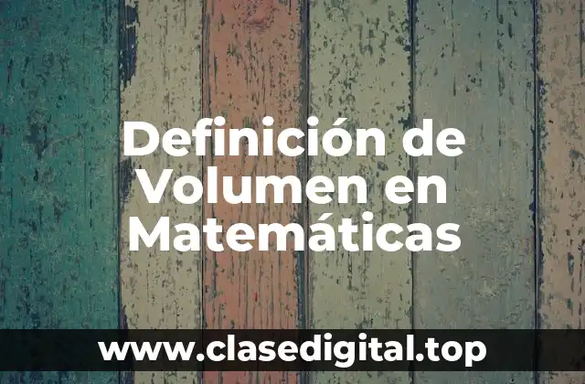 Definición de Volumen en Matemáticas