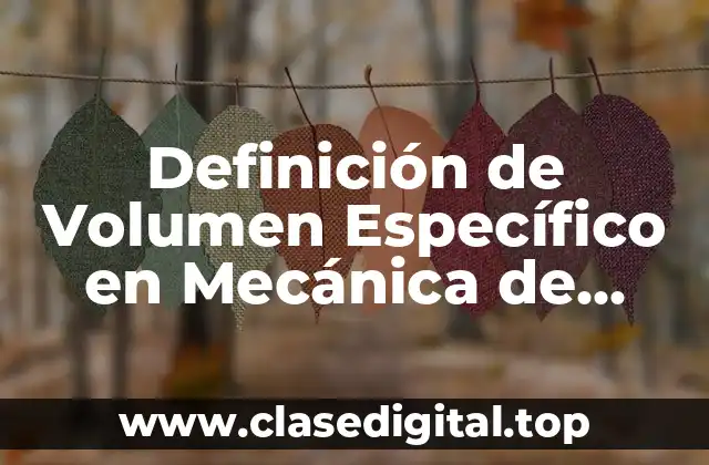 Definición de Volumen Específico en Mecánica de Fluidos