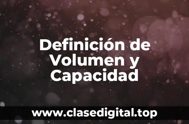 Definición de Volumen y Capacidad