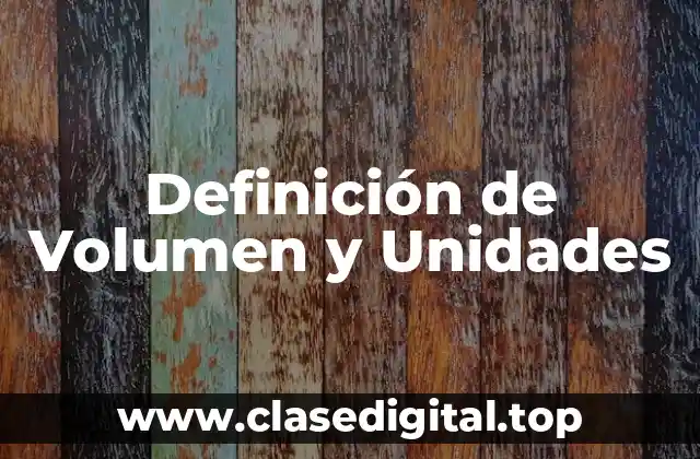 Definición de Volumen y Unidades