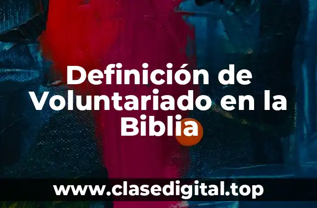 Ejemplos de Voluntariado en la Biblia