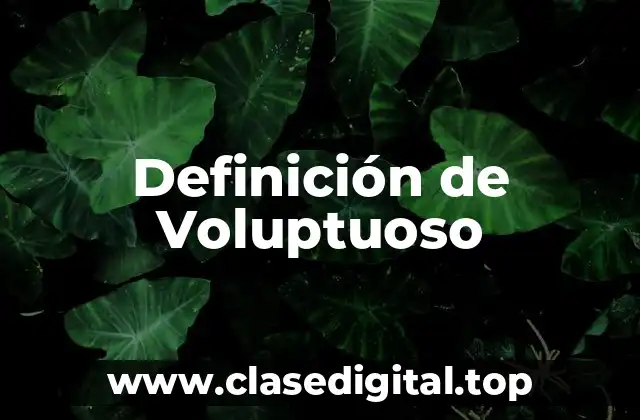 Definición de Voluptuoso