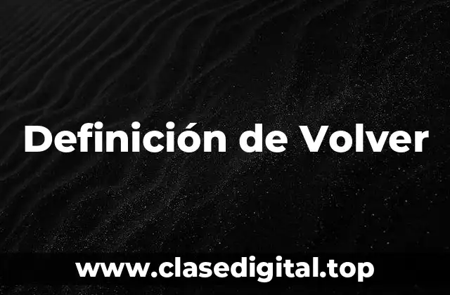 Definición de Volver