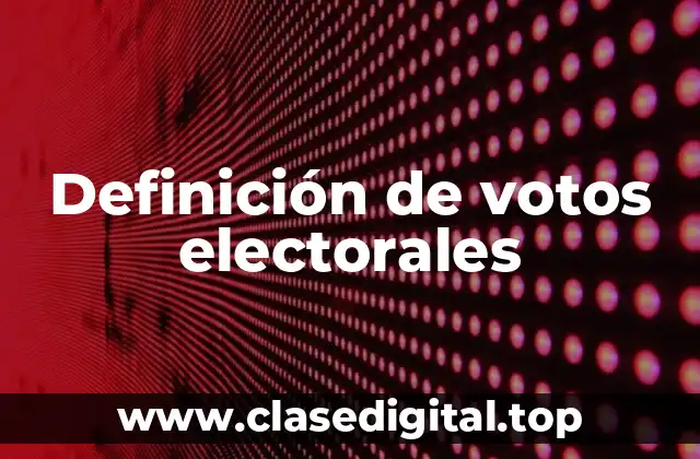 Ejemplos de votos electorales