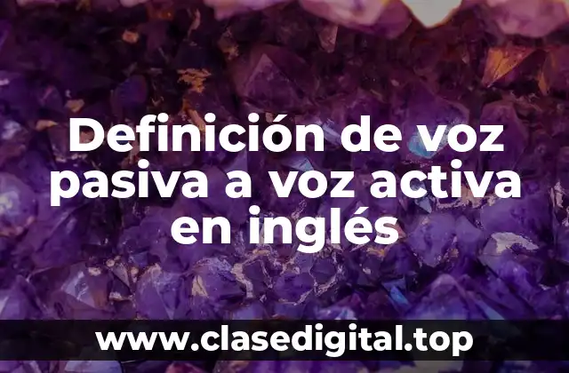 Definición de voz pasiva a voz activa en inglés