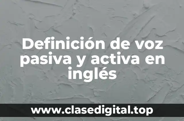 Definición de voz pasiva y activa en inglés