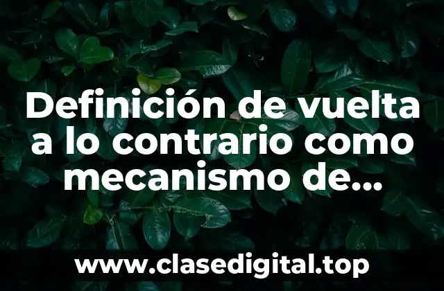 Definición de vuelta a lo contrario como mecanismo de defensa