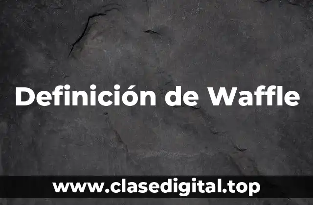 Definición de Waffle