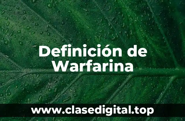 Definición de Warfarina