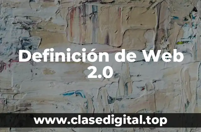 Definición de Web 2.0