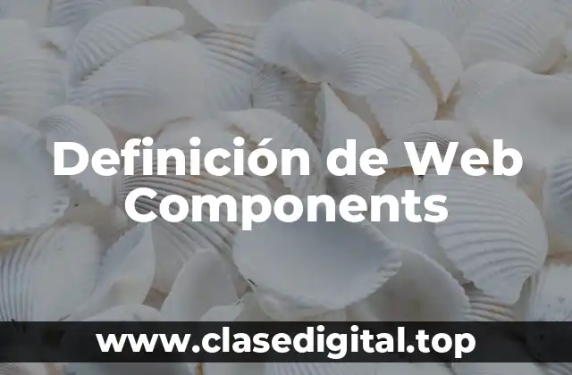 Definición de Web Components