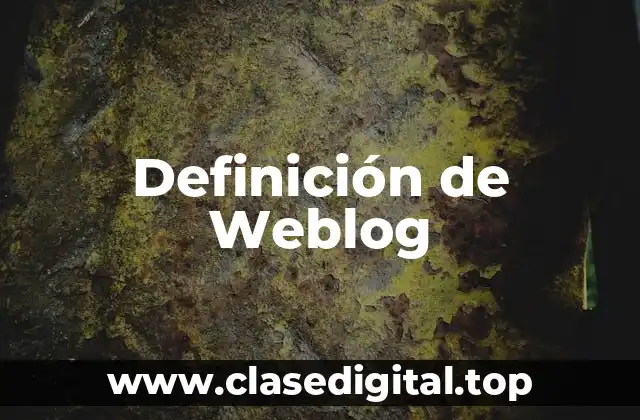 Definición de Weblog