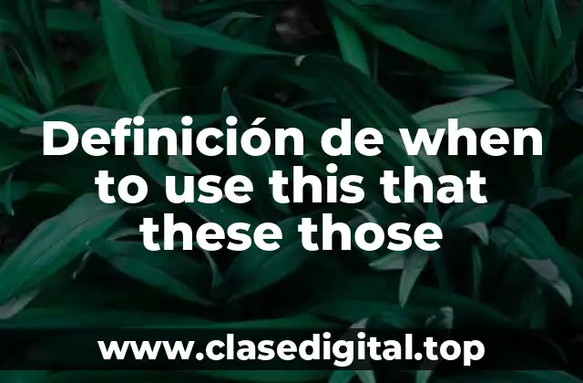 Ejemplos de this, that, these y those