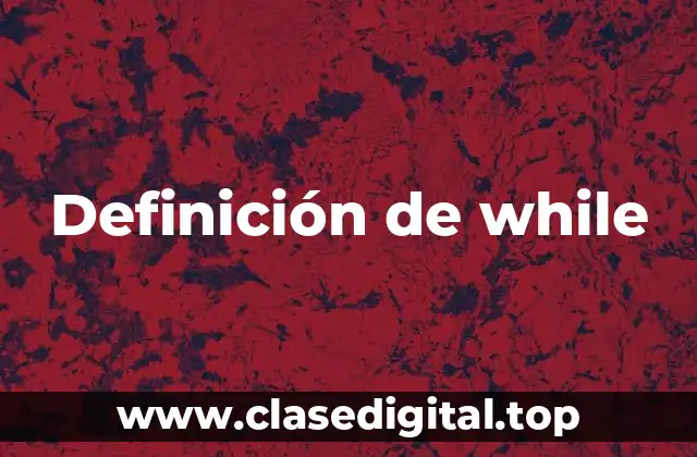 Definición de while