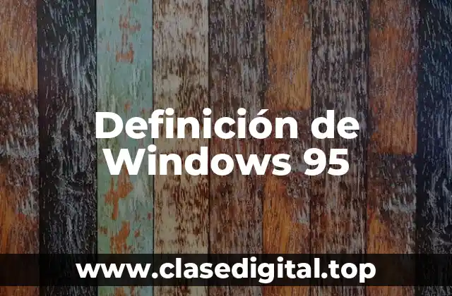 Definición de Windows 95