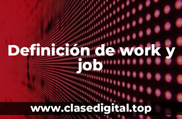 Definición de work y job
