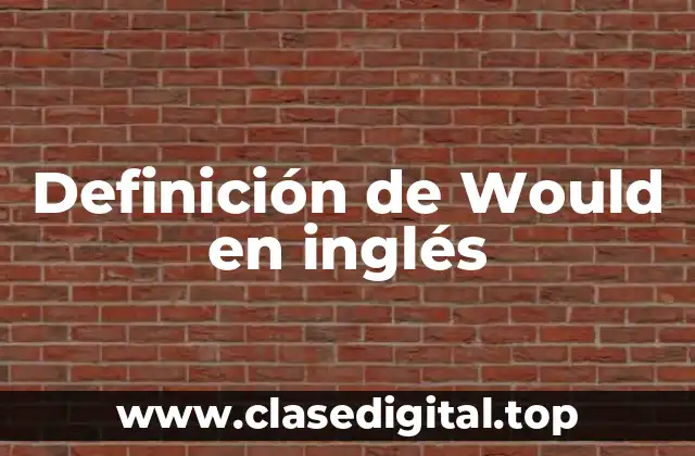 Definición de Would en inglés
