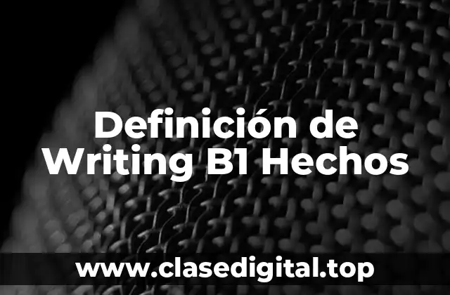 Definición de Writing B1 Hechos