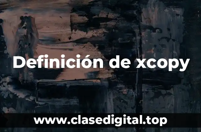 Definición de xcopy